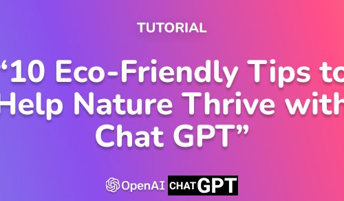 10 Eco-Friendly Tips to Help Nature Thrive with Chat GPT