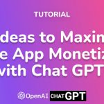 8 Ideas to Maximize Mobile App Monetization with Chat GPT