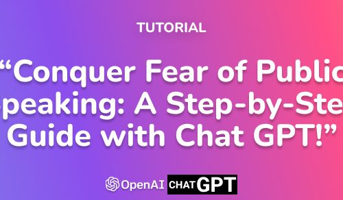 Conquer Fear of Public Speaking: A Step-by-Step Guide with Chat GPT!
