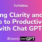 Creating Clarity and Focus: A Guide to Productive Goals with Chat GPT