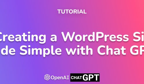 Creating a WordPress Site Made Simple with Chat GPT