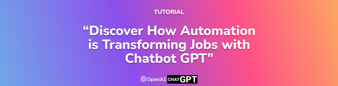 Discover How Automation is Transforming Jobs with Chatbot GPT