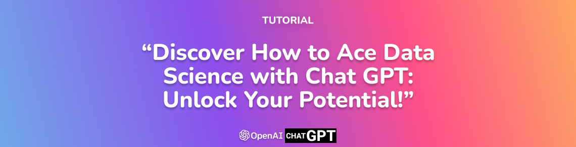Discover How to Ace Data Science with Chat GPT: Unlock Your Potential!