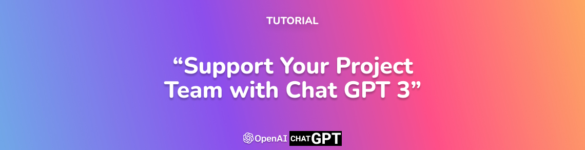 Support Your Project Team with Chat GPT 3