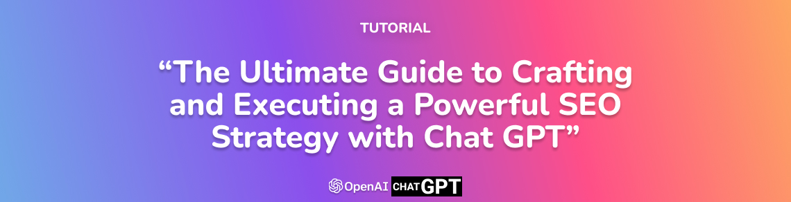 The Ultimate Guide to Crafting and Executing a Powerful SEO Strategy with Chat GPT