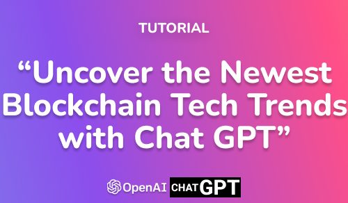 Uncover the Newest Blockchain Tech Trends with Chat GPT