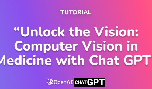 Unlock the Vision: Computer Vision in Medicine with Chat GPT