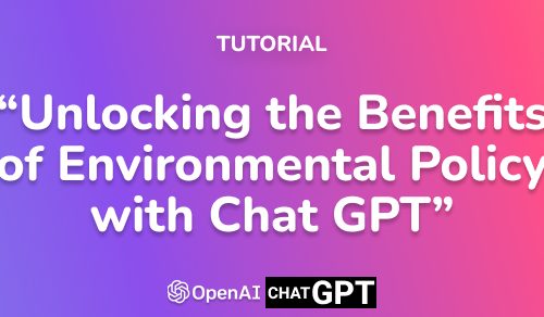 Unlocking the Benefits of Environmental Policy with Chat GPT