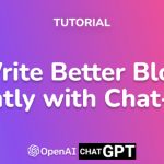 Write Better Blogs Instantly with Chat-GPT
