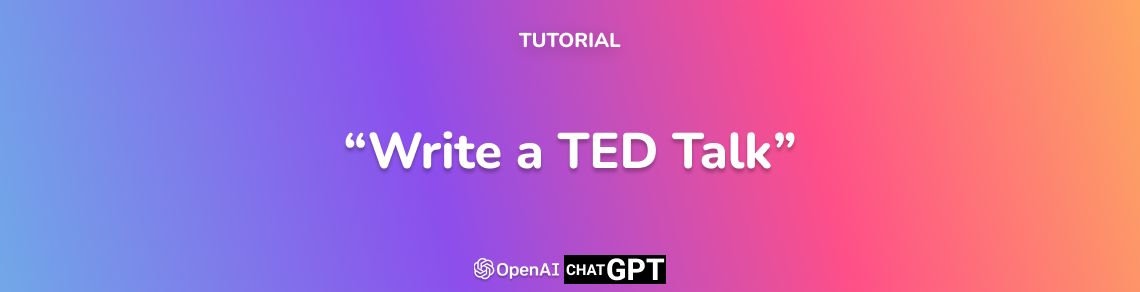 banner write -a ted talk with ai chat gpt